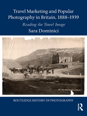 cover image of Travel Marketing and Popular Photography in Britain, 1888–1939